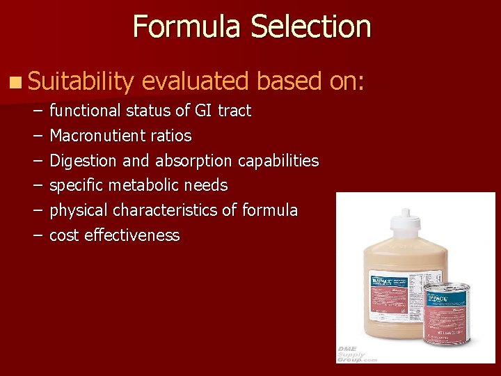 Formula Selection n Suitability – – – evaluated based on: functional status of GI