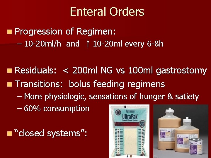 Enteral Orders n Progression of Regimen: – 10 -20 ml/h and 10 -20 ml