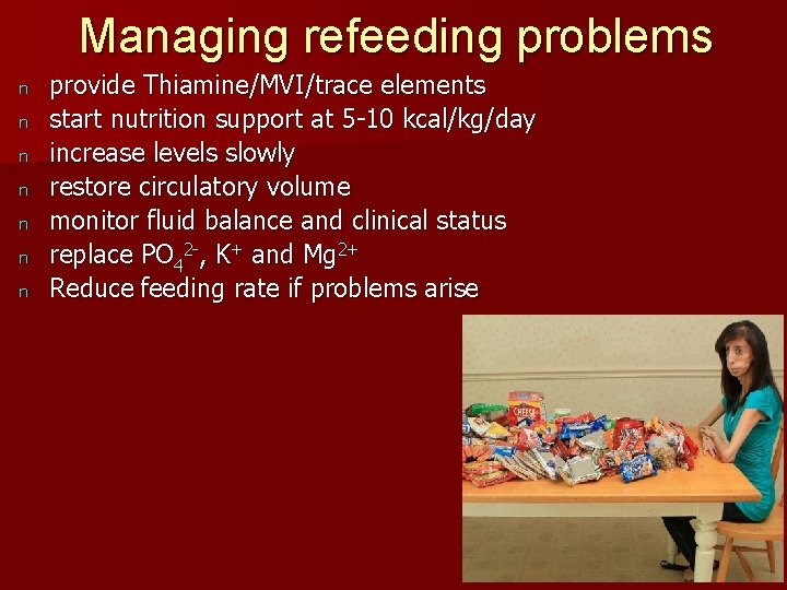 Managing refeeding problems n n n n provide Thiamine/MVI/trace elements start nutrition support at