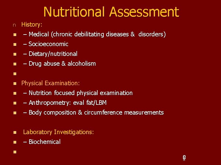 Nutritional Assessment n History: n – Medical (chronic debilitating diseases & disorders) n –