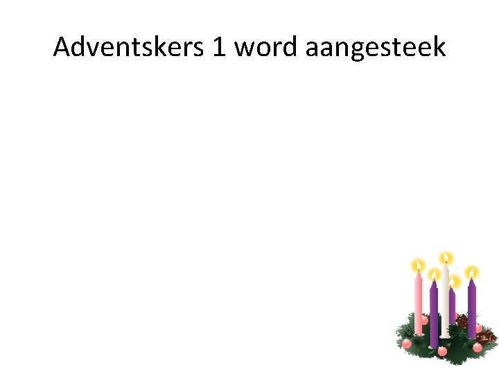 Adventskers 1 word aangesteek 