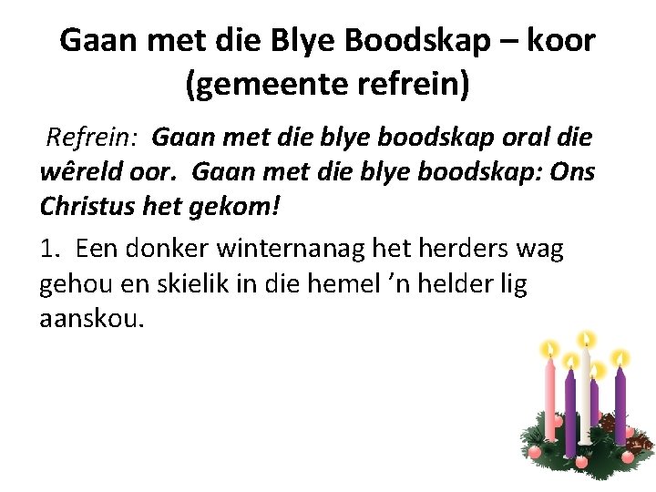 Gaan met die Blye Boodskap – koor (gemeente refrein) Refrein: Gaan met die blye