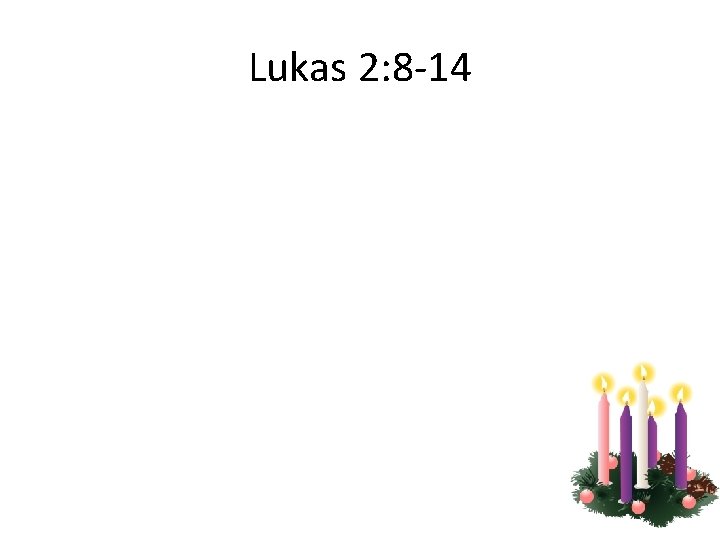 Lukas 2: 8 -14 