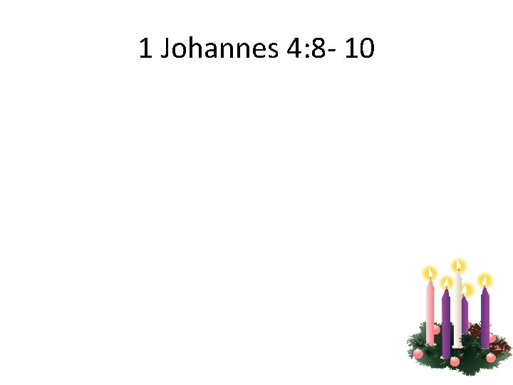 1 Johannes 4: 8 - 10 