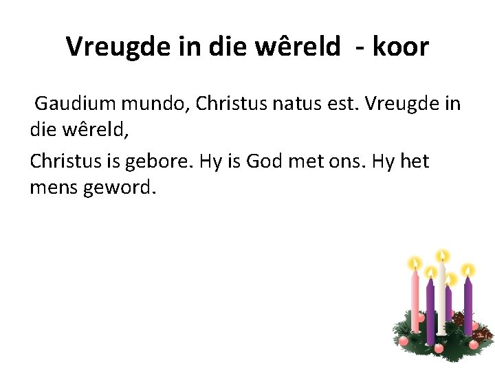 Vreugde in die wêreld - koor Gaudium mundo, Christus natus est. Vreugde in die