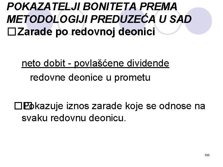 POKAZATELJI BONITETA PREMA METODOLOGIJI PREDUZEĆA U SAD � Zarade po redovnoj deonici neto dobit