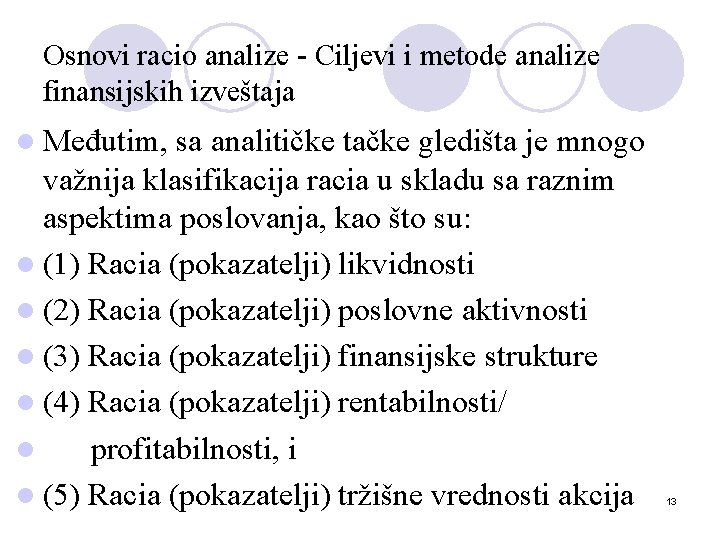 Osnovi racio analize - Ciljevi i metode analize finansijskih izveštaja l Međutim, sa analitičke