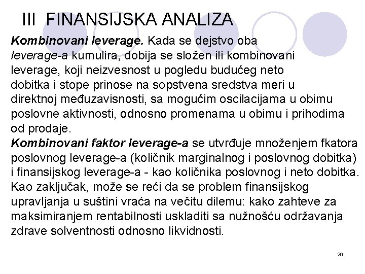 III FINANSIJSKA ANALIZA Kombinovani leverage. Kada se dejstvo oba leverage-a kumulira, dobija se složen