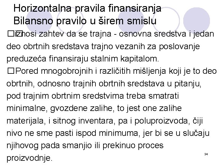 Horizontalna pravila finansiranja Bilansno pravilo u širem smislu �� iznosi zahtev da se trajna