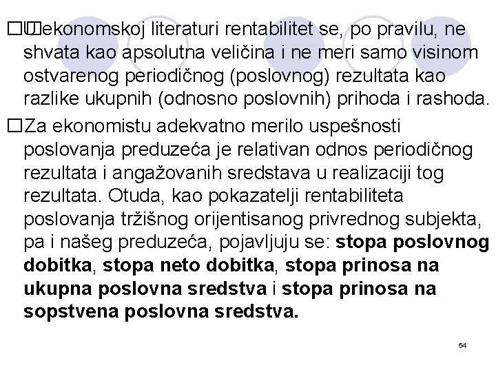 �� U ekonomskoj literaturi rentabilitet se, po pravilu, ne shvata kao apsolutna veličina i