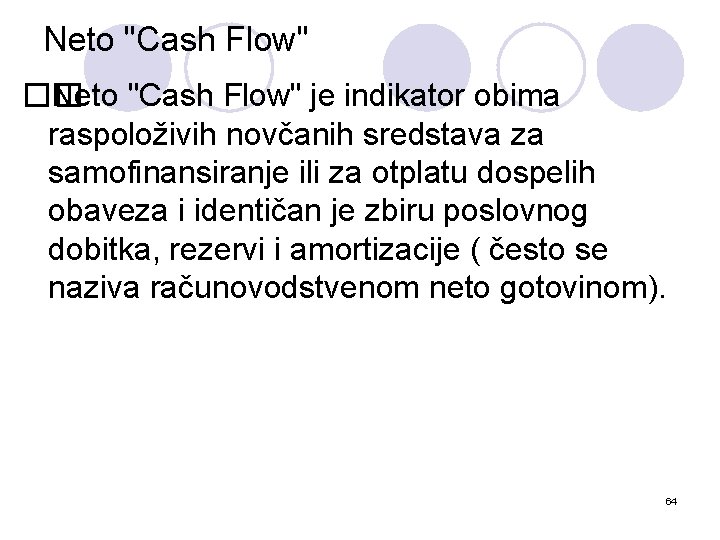 Neto "Cash Flow" �� Neto "Cash Flow" je indikator obima raspoloživih novčanih sredstava za