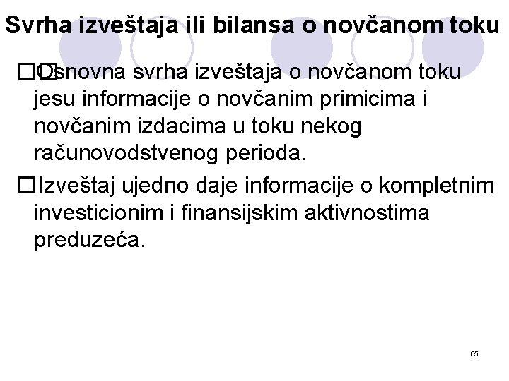 Svrha izveštaja ili bilansa o novčanom toku �� Osnovna svrha izveštaja o novčanom toku