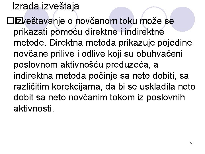 Izrada izveštaja �� Izveštavanje o novčanom toku može se prikazati pomoću direktne i indirektne