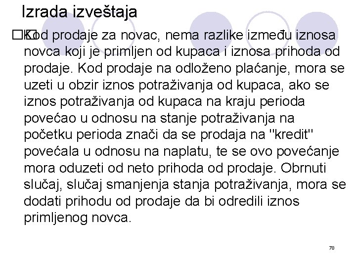 Izrada izveštaja �� Kod prodaje za novac, nema razlike između iznosa novca koji je