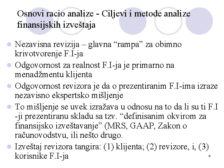 Osnovi racio analize - Ciljevi i metode analize finansijskih izveštaja l l l Nezavisna