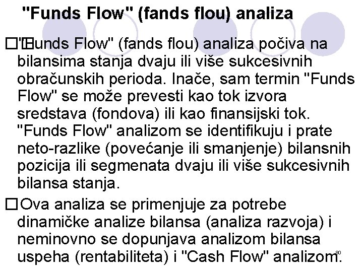 "Funds Flow" (fands flou) analiza �� "Funds Flow" (fands flou) analiza počiva na bilansima