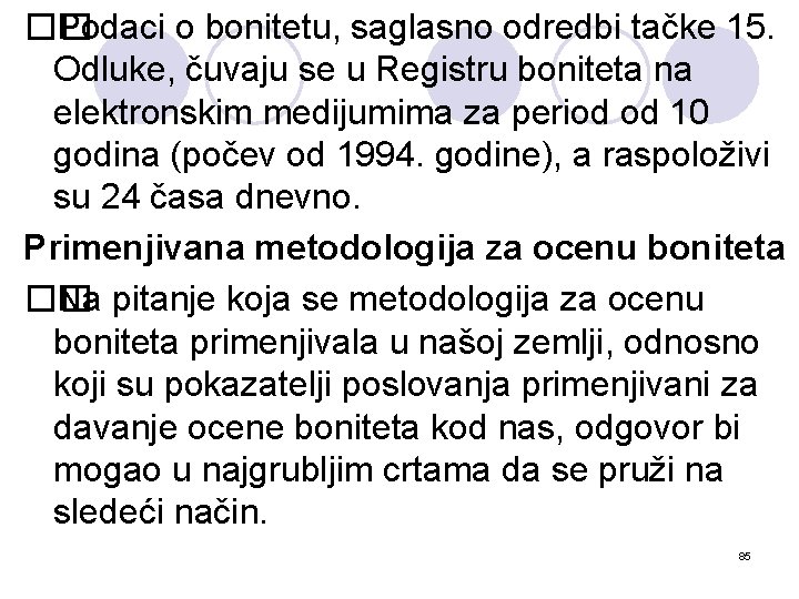 �� Podaci o bonitetu, saglasno odredbi tačke 15. Odluke, čuvaju se u Registru boniteta