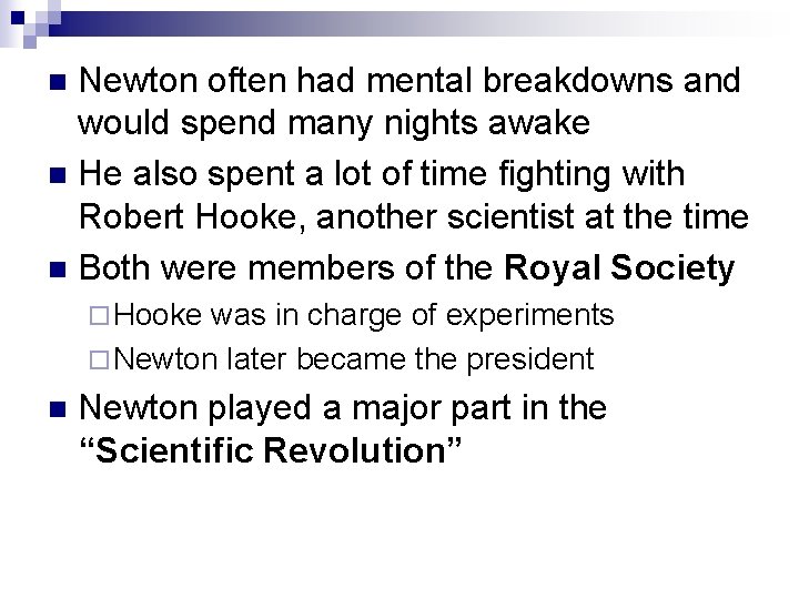 Newton often had mental breakdowns and would spend many nights awake n He also