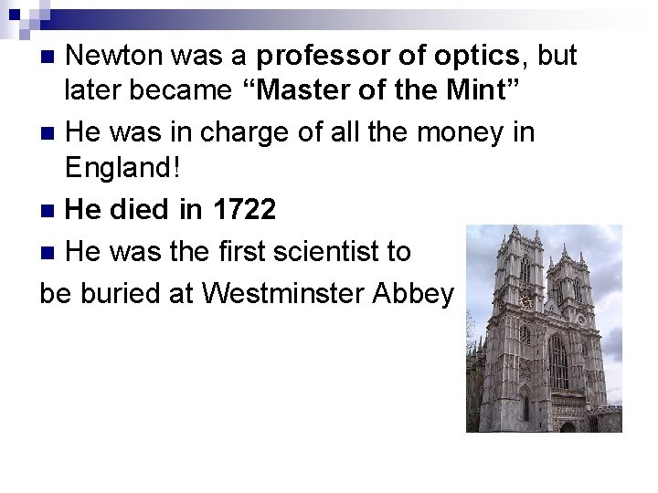 Newton was a professor of optics, but later became “Master of the Mint” n