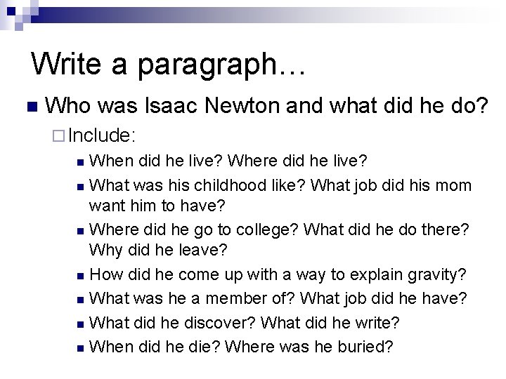 Write a paragraph… n Who was Isaac Newton and what did he do? ¨