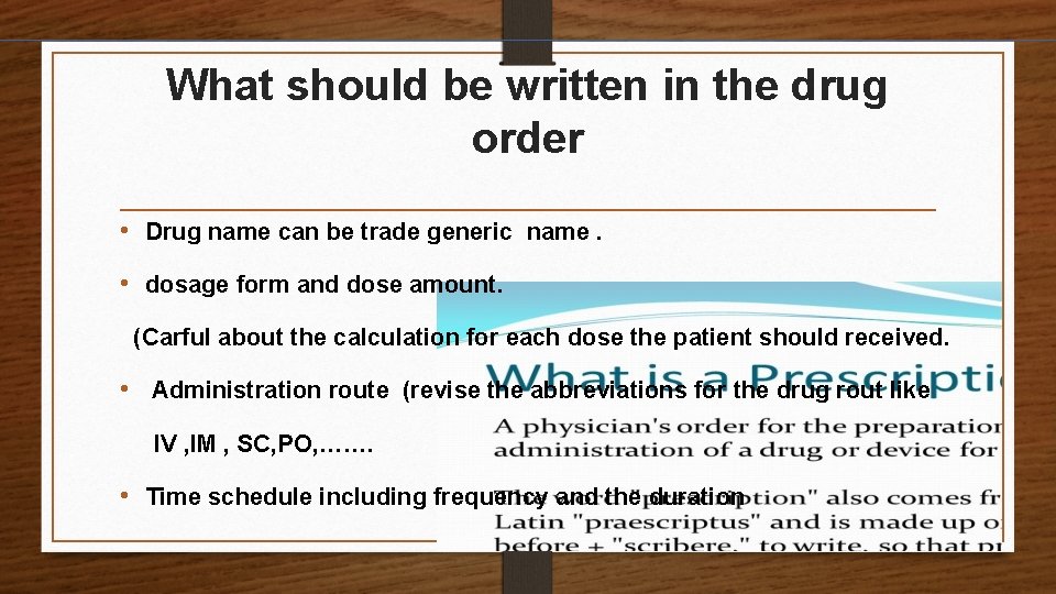 What should be written in the drug order • Drug name can be trade