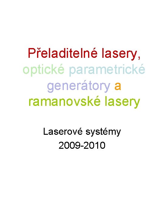 Přeladitelné lasery, optické parametrické generátory a ramanovské lasery Laserové systémy 2009 -2010 