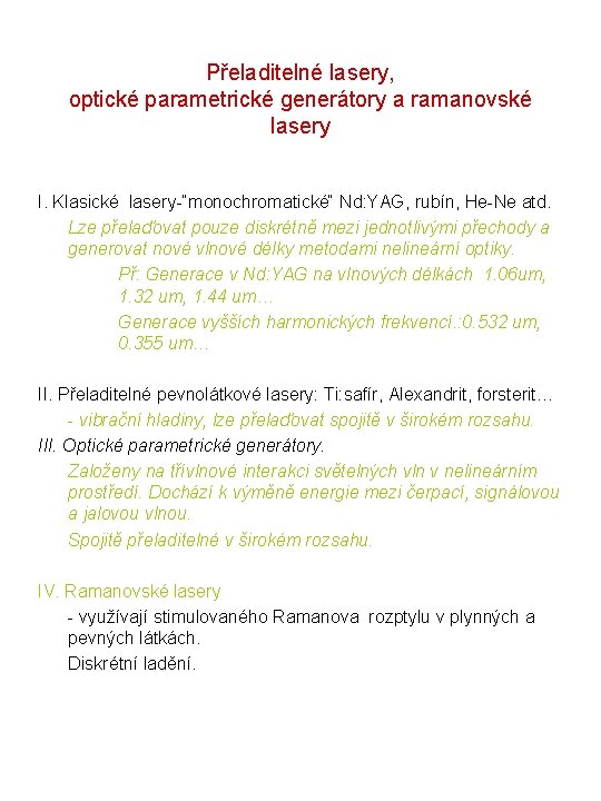 Přeladitelné lasery, optické parametrické generátory a ramanovské lasery I. Klasické lasery-“monochromatické“ Nd: YAG, rubín,