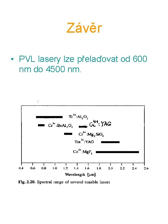 Závěr • PVL lasery lze přelaďovat od 600 nm do 4500 nm. 