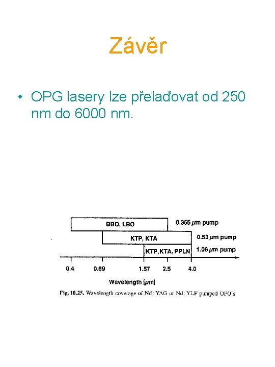 Závěr • OPG lasery lze přelaďovat od 250 nm do 6000 nm. 