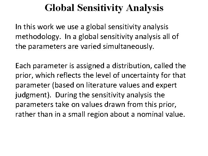 Global Sensitivity Analysis In this work we use a global sensitivity analysis methodology. In