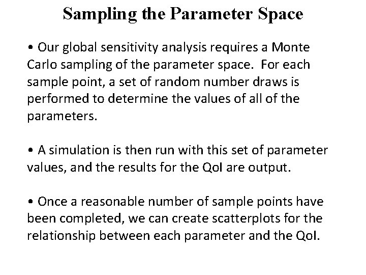 Sampling the Parameter Space • Our global sensitivity analysis requires a Monte Carlo sampling