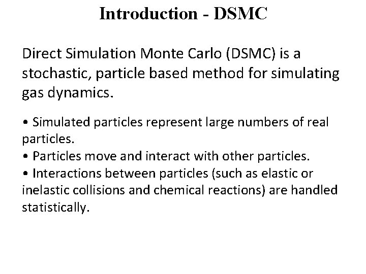 Introduction - DSMC Direct Simulation Monte Carlo (DSMC) is a stochastic, particle based method