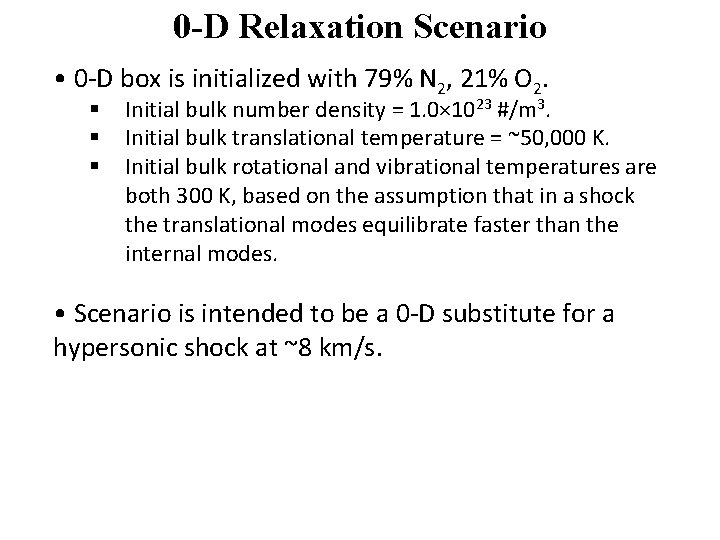 0 -D Relaxation Scenario • 0 -D box is initialized with 79% N 2,