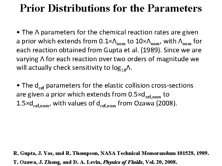 Prior Distributions for the Parameters • The Λ parameters for the chemical reaction rates