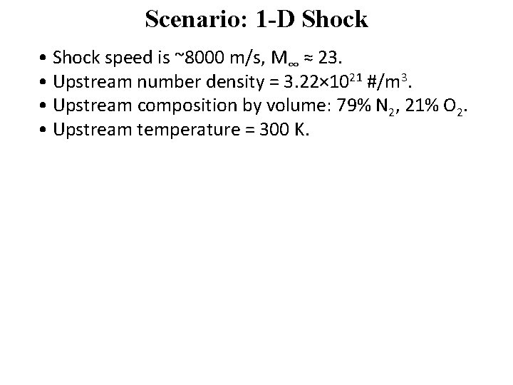 Scenario: 1 -D Shock • Shock speed is ~8000 m/s, M∞ ≈ 23. •