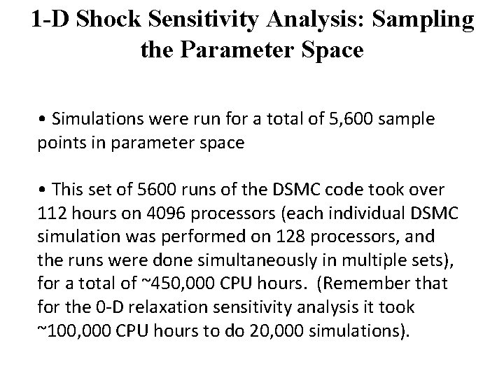 1 -D Shock Sensitivity Analysis: Sampling the Parameter Space • Simulations were run for