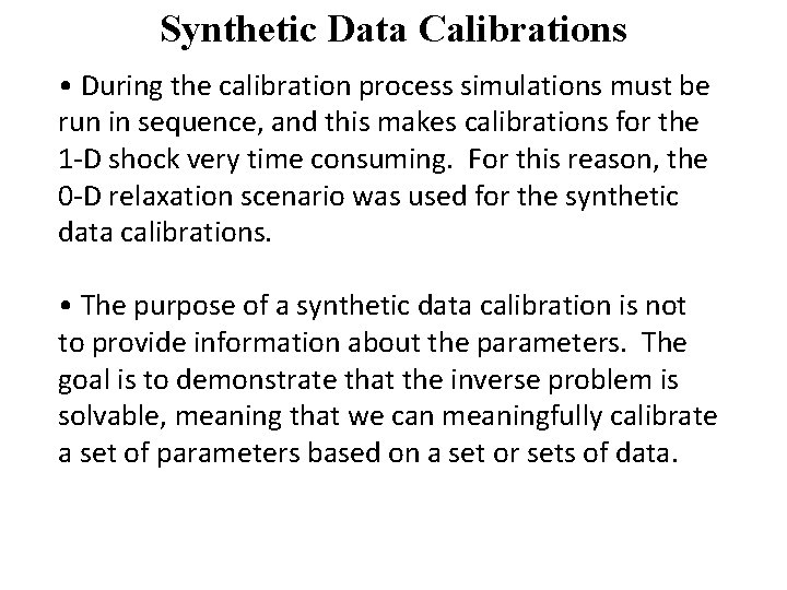 Synthetic Data Calibrations • During the calibration process simulations must be run in sequence,