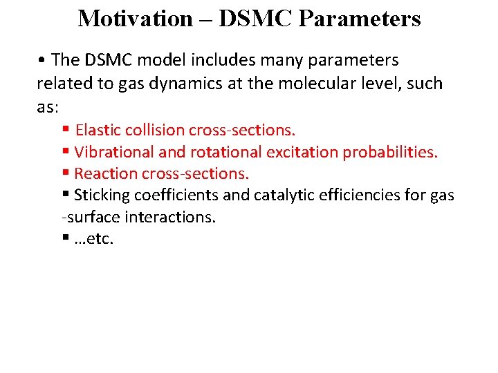 Motivation – DSMC Parameters • The DSMC model includes many parameters related to gas