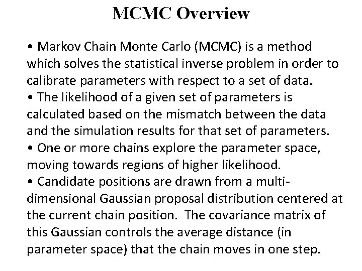 MCMC Overview • Markov Chain Monte Carlo (MCMC) is a method which solves the