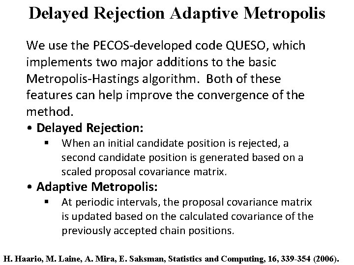 Delayed Rejection Adaptive Metropolis We use the PECOS-developed code QUESO, which implements two major