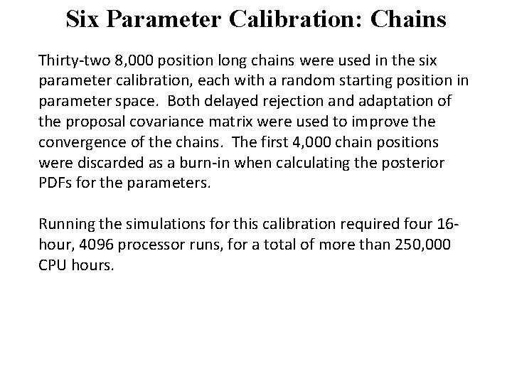 Six Parameter Calibration: Chains Thirty-two 8, 000 position long chains were used in the