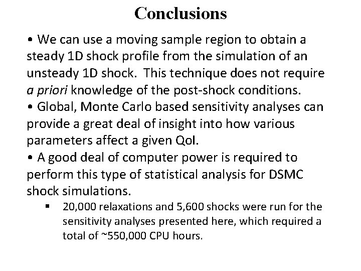 Conclusions • We can use a moving sample region to obtain a steady 1