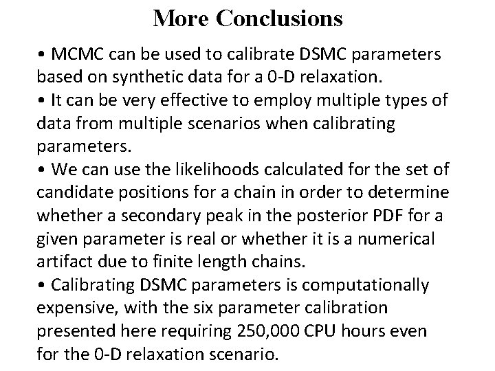 More Conclusions • MCMC can be used to calibrate DSMC parameters based on synthetic