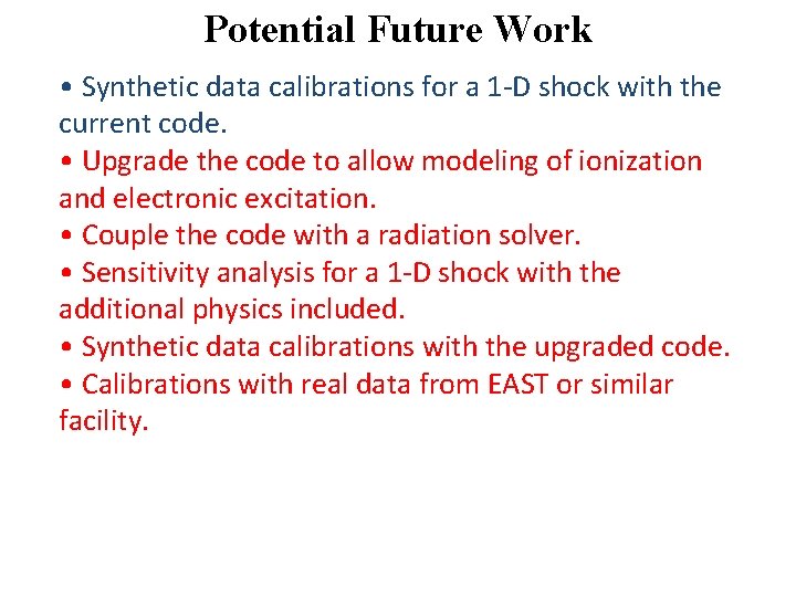 Potential Future Work • Synthetic data calibrations for a 1 -D shock with the
