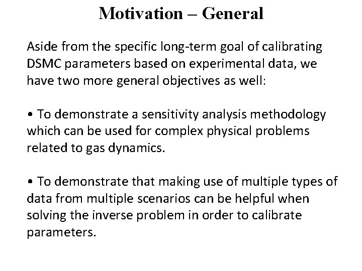 Motivation – General Aside from the specific long-term goal of calibrating DSMC parameters based