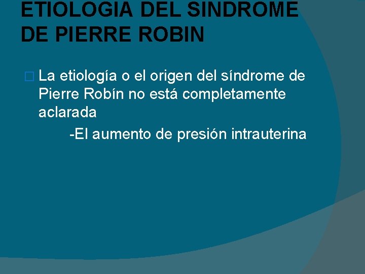 ETIOLOGIA DEL SINDROME DE PIERRE ROBIN � La etiología o el origen del síndrome