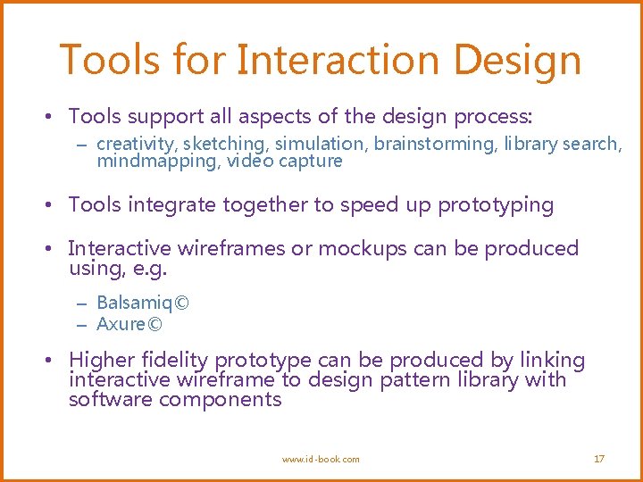 Tools for Interaction Design • Tools support all aspects of the design process: –