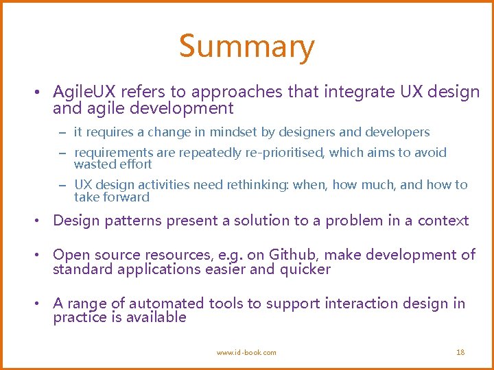 Summary • Agile. UX refers to approaches that integrate UX design and agile development