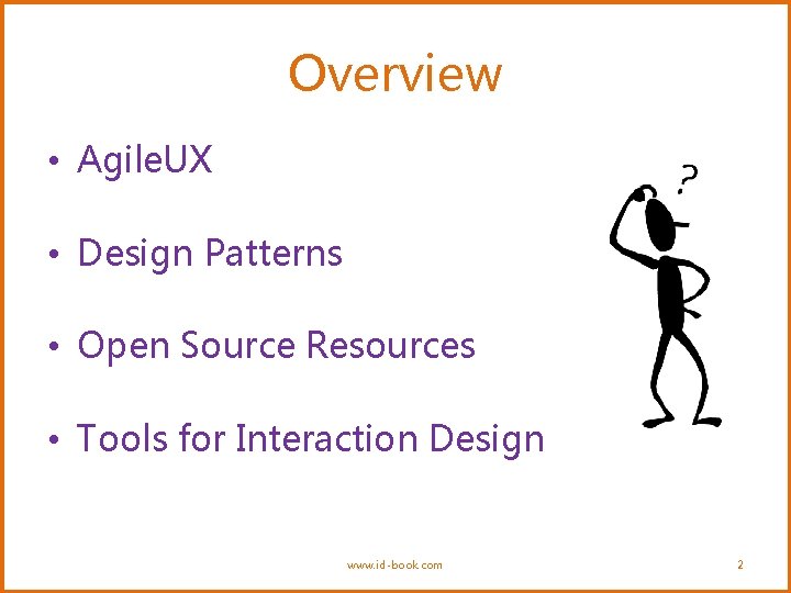Overview • Agile. UX • Design Patterns • Open Source Resources • Tools for