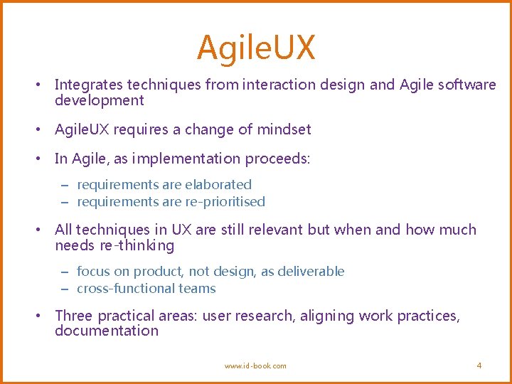 Agile. UX • Integrates techniques from interaction design and Agile software development • Agile.